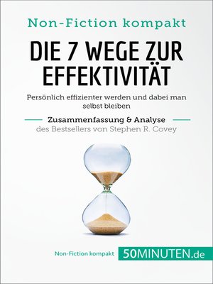 cover image of Die 7 Wege zur Effektivität. Zusammenfassung & Analyse des Bestsellers von Stephen R. Covey